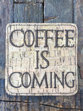 Load image into Gallery viewer, Coffee Is Coming Cork Drink Coasters - Set Of Four
